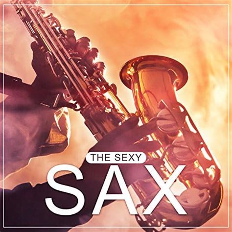 hot sax hd|‎The Sexy Sax: Smooth & Lounge Jazz, Sensual Background .